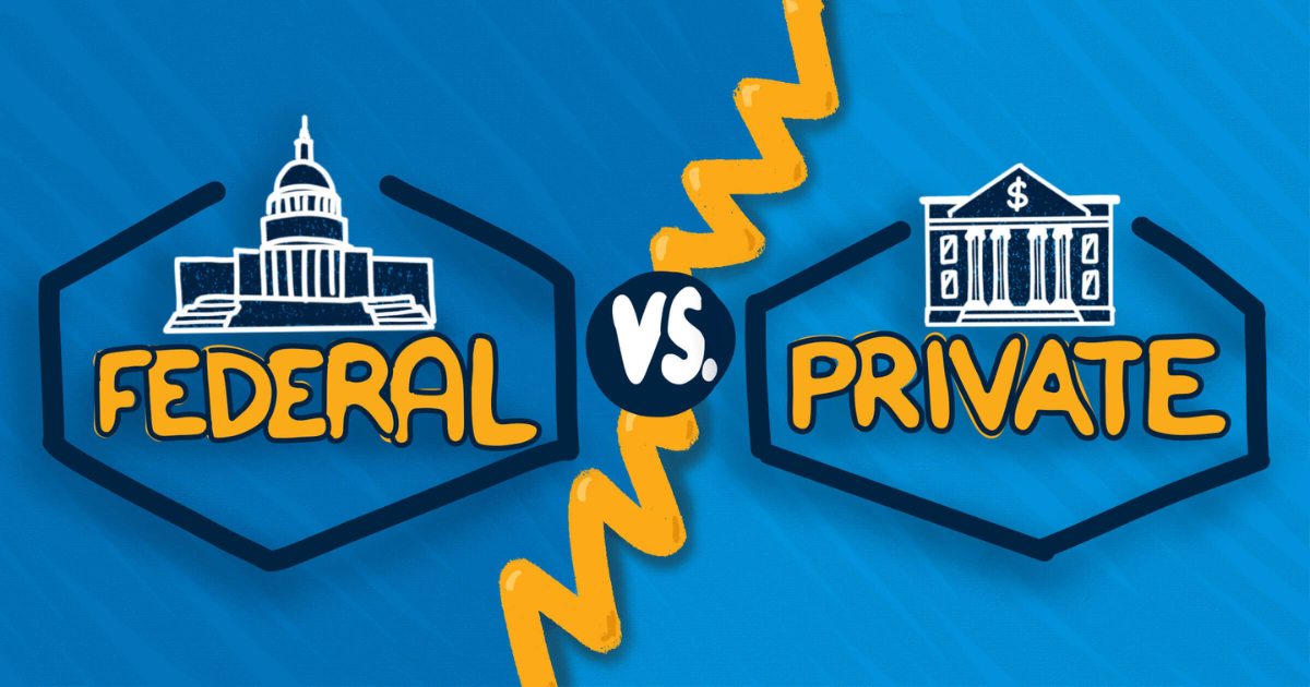 Private Vs. Federal Student Loans: Which One Is Right For You?